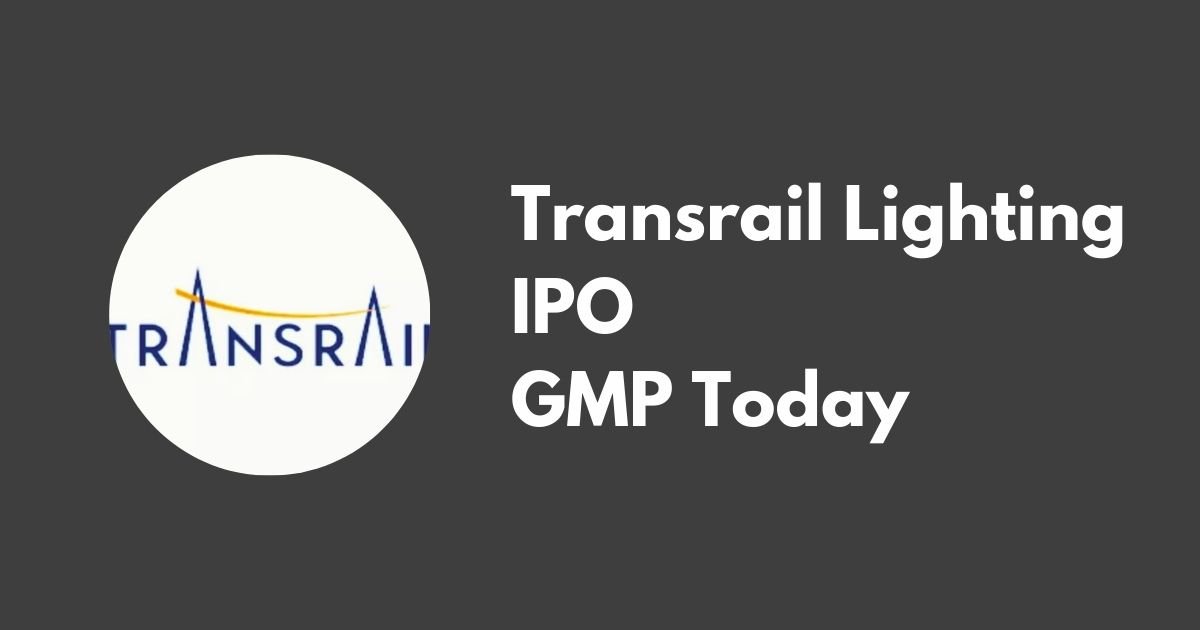 Transrail Lighting IPO GMP Today